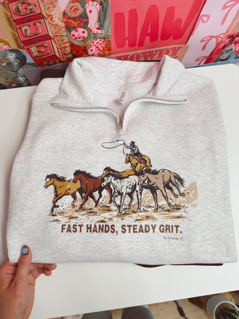 FAST HANDS, STEADY GRIT 1/4 ZIP